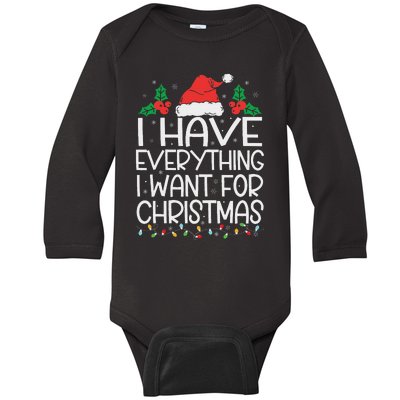 I Have Everything I Want For Christmas Its Me IM Everything Baby Long Sleeve Bodysuit