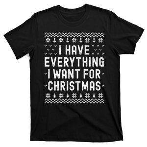 I Have Everything I Want For Christmas Its Me Im Everything T-Shirt