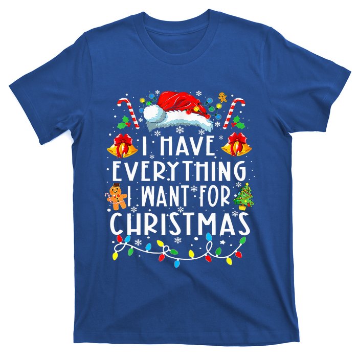 I Have Everything I Want For Christmas Its Me IM Everything T-Shirt