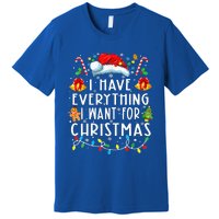 I Have Everything I Want For Christmas Its Me IM Everything Premium T-Shirt