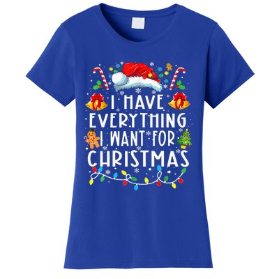 I Have Everything I Want For Christmas Its Me IM Everything Women's T-Shirt