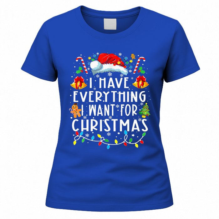 I Have Everything I Want For Christmas Its Me IM Everything Women's T-Shirt