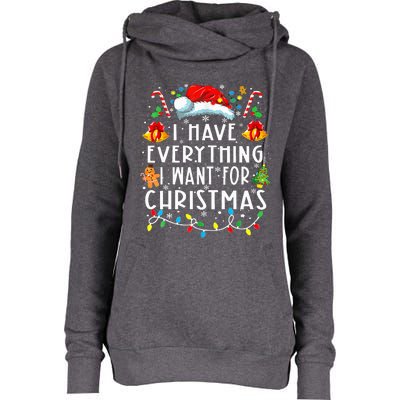 I Have Everything I Want For Christmas Its Me IM Everything Womens Funnel Neck Pullover Hood