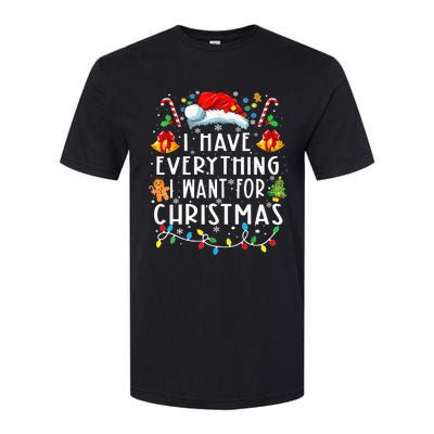 I Have Everything I Want For Christmas Its Me IM Everything Softstyle® CVC T-Shirt