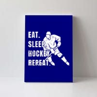 Ice Hockey Eat Sleep Hockey Repeat Hockey Gift Canvas