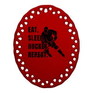 Ice Hockey Eat Sleep Hockey Repeat Hockey Gift Ceramic Oval Ornament