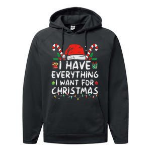 I Have Everything I Want For Christmas Its Me IM Everything Performance Fleece Hoodie