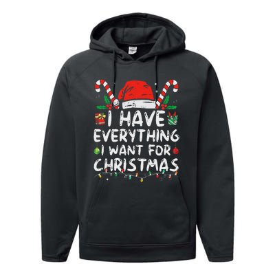 I Have Everything I Want For Christmas Its Me IM Everything Performance Fleece Hoodie