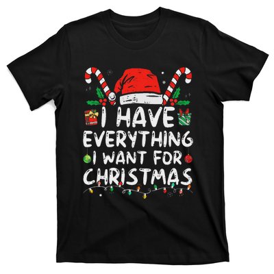 I Have Everything I Want For Christmas Its Me IM Everything T-Shirt