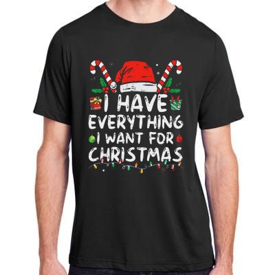 I Have Everything I Want For Christmas Its Me IM Everything Adult ChromaSoft Performance T-Shirt