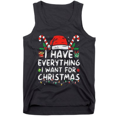 I Have Everything I Want For Christmas Its Me IM Everything Tank Top