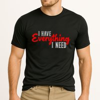 I Have Everything I Need I Am Everything Matching Couple Performance Shirt