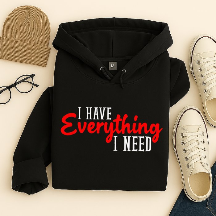 I Have Everything I Need I Am Everything Matching Couple Hoodie
