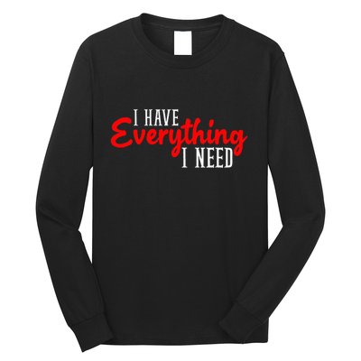 I Have Everything I Need I Am Everything Matching Couple Long Sleeve Shirt
