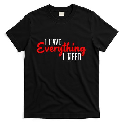 I Have Everything I Need I Am Everything Matching Couple T-Shirt