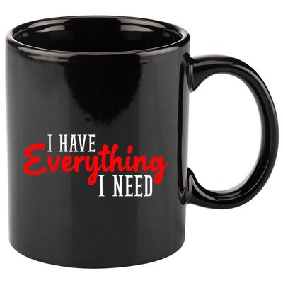 I Have Everything I Need I Am Everything Matching Couple 11oz C Handle Ceramic Mug