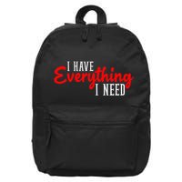 I Have Everything I Need I Am Everything Matching Couple 16 in Basic Backpack