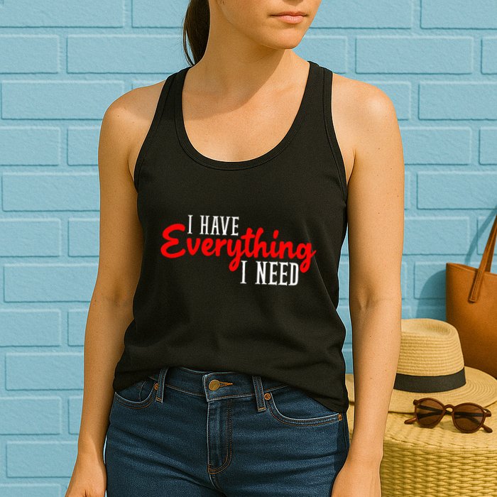 I Have Everything I Need I Am Everything Matching Couple Womens Tank Top