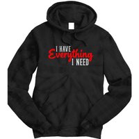 I Have Everything I Need I Am Everything Matching Couple Tie Dye Hoodie