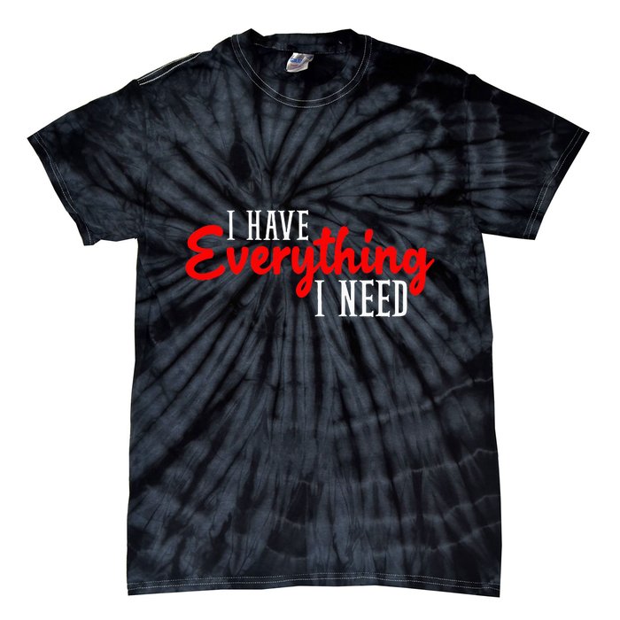 I Have Everything I Need I Am Everything Matching Couple Tie-Dye T-Shirt