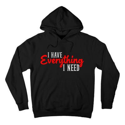 I Have Everything I Need I Am Everything Matching Couple Tall Hoodie