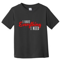 I Have Everything I Need I Am Everything Matching Couple Toddler T-Shirt
