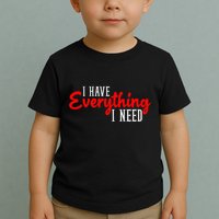 I Have Everything I Need I Am Everything Matching Couple Toddler T-Shirt