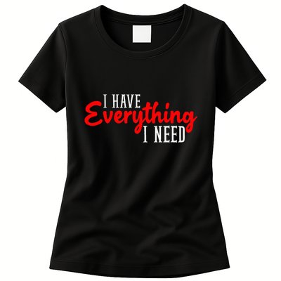 I Have Everything I Need I Am Everything Matching Couple Womens T-Shirt