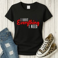 I Have Everything I Need I Am Everything Matching Couple Womens T-Shirt