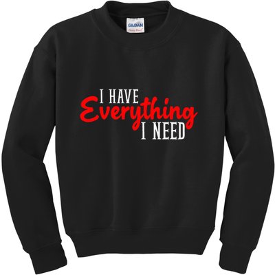 I Have Everything I Need I Am Everything Matching Couple Kids Sweatshirt