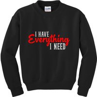 I Have Everything I Need I Am Everything Matching Couple Kids Sweatshirt