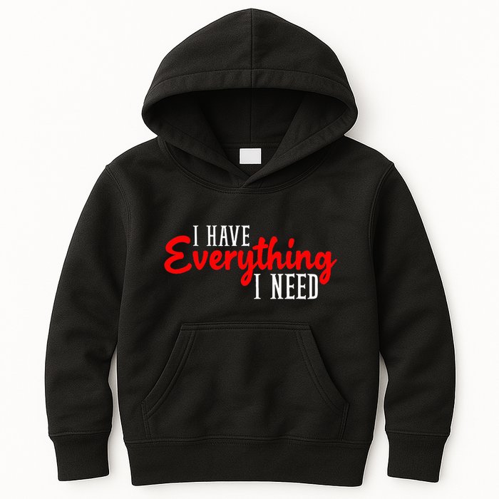 I Have Everything I Need I Am Everything Matching Couple Kids Hoodie