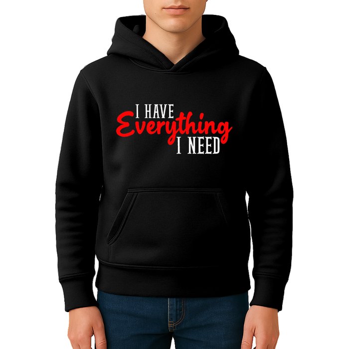 I Have Everything I Need I Am Everything Matching Couple Kids Hoodie