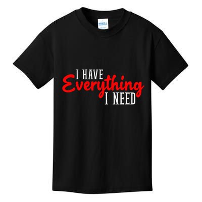 I Have Everything I Need I Am Everything Matching Couple Kids T-Shirt