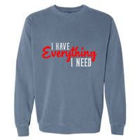 I Have Everything I Need I Am Everything Matching Couple Garment-Dyed Sweatshirt