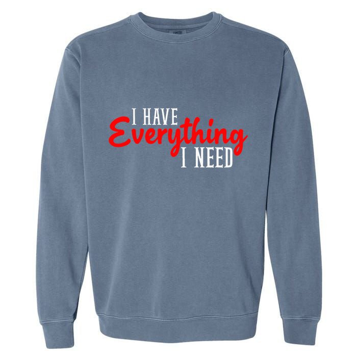 I Have Everything I Need I Am Everything Matching Couple Garment-Dyed Sweatshirt