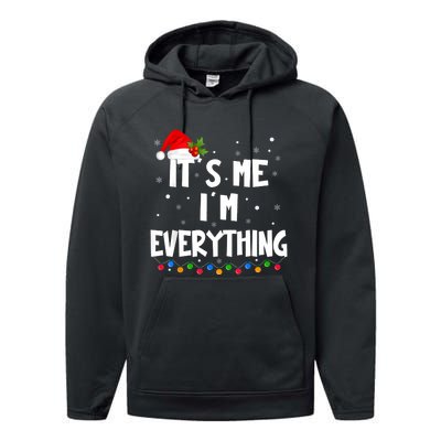 I Have Everything I Want For Christmas Its Me IM Everything Performance Fleece Hoodie