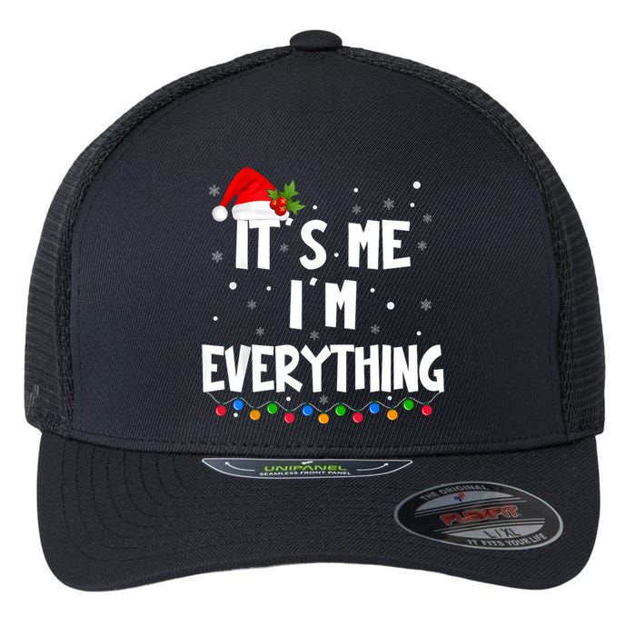 I Have Everything I Want For Christmas Its Me IM Everything Flexfit Unipanel Trucker Cap