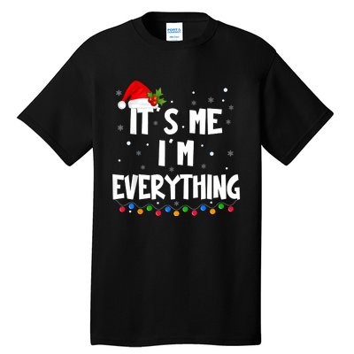 I Have Everything I Want For Christmas Its Me IM Everything Tall T-Shirt