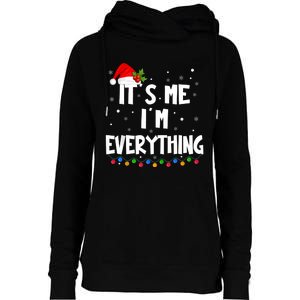 I Have Everything I Want For Christmas Its Me IM Everything Womens Funnel Neck Pullover Hood