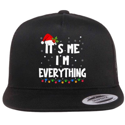 I Have Everything I Want For Christmas Its Me IM Everything Flat Bill Trucker Hat