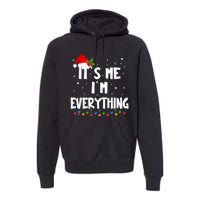 I Have Everything I Want For Christmas Its Me IM Everything Premium Hoodie