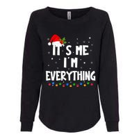 I Have Everything I Want For Christmas Its Me IM Everything Womens California Wash Sweatshirt