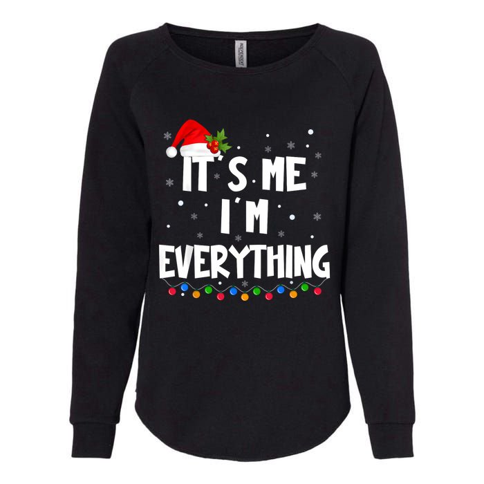 I Have Everything I Want For Christmas Its Me IM Everything Womens California Wash Sweatshirt