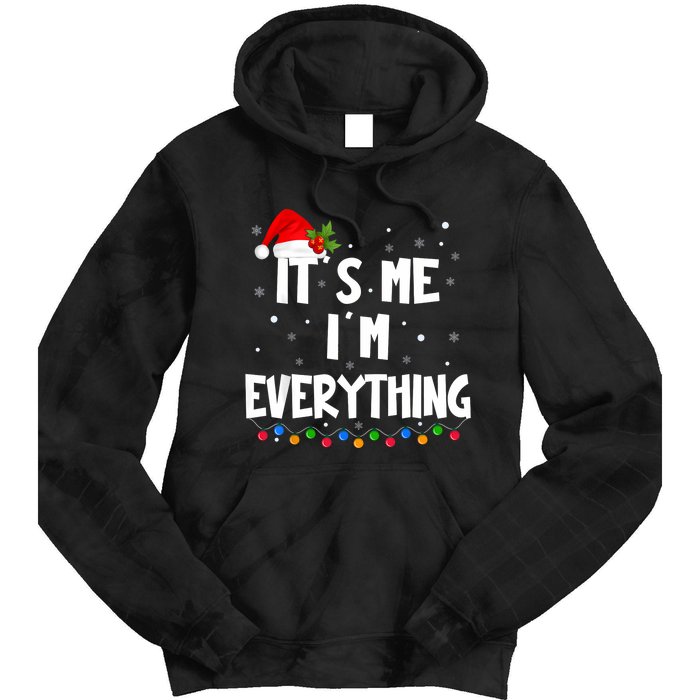 I Have Everything I Want For Christmas Its Me IM Everything Tie Dye Hoodie