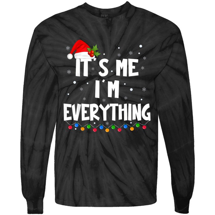 I Have Everything I Want For Christmas Its Me IM Everything Tie-Dye Long Sleeve Shirt