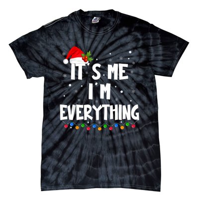 I Have Everything I Want For Christmas Its Me IM Everything Tie-Dye T-Shirt