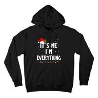 I Have Everything I Want For Christmas Its Me IM Everything Tall Hoodie