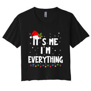 I Have Everything I Want For Christmas Its Me IM Everything Women's Crop Top Tee