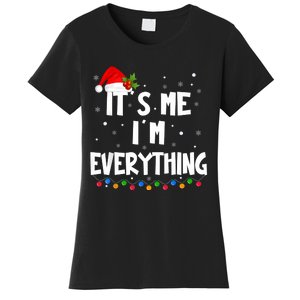 I Have Everything I Want For Christmas Its Me IM Everything Women's T-Shirt